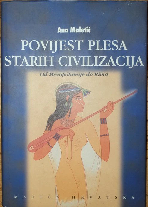 Ana Maletić :Povijest plesa starih civilizacija I- od Mezopotamije do Rima
